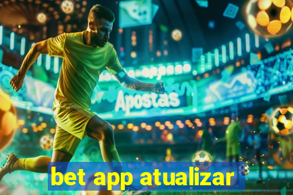 bet app atualizar